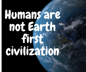 What if Humans Are NOT Earth's First Civilization